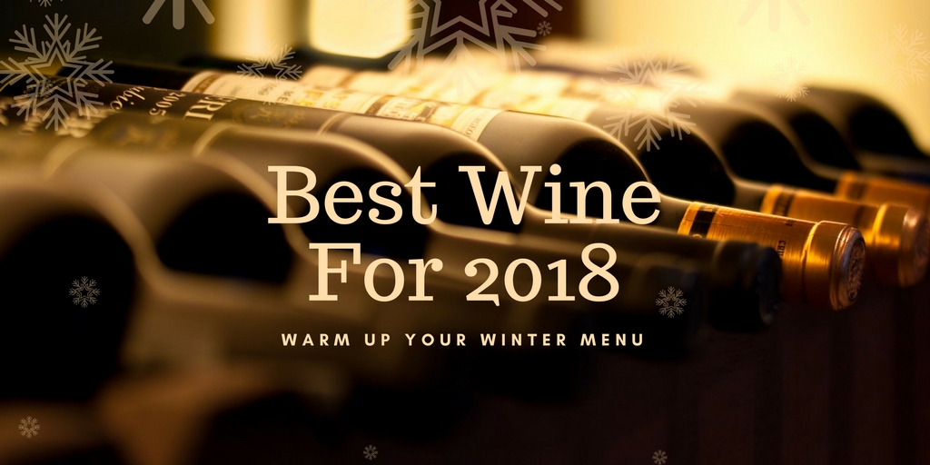 Warm Up Your Winter Menu with the Best Wine for 2018