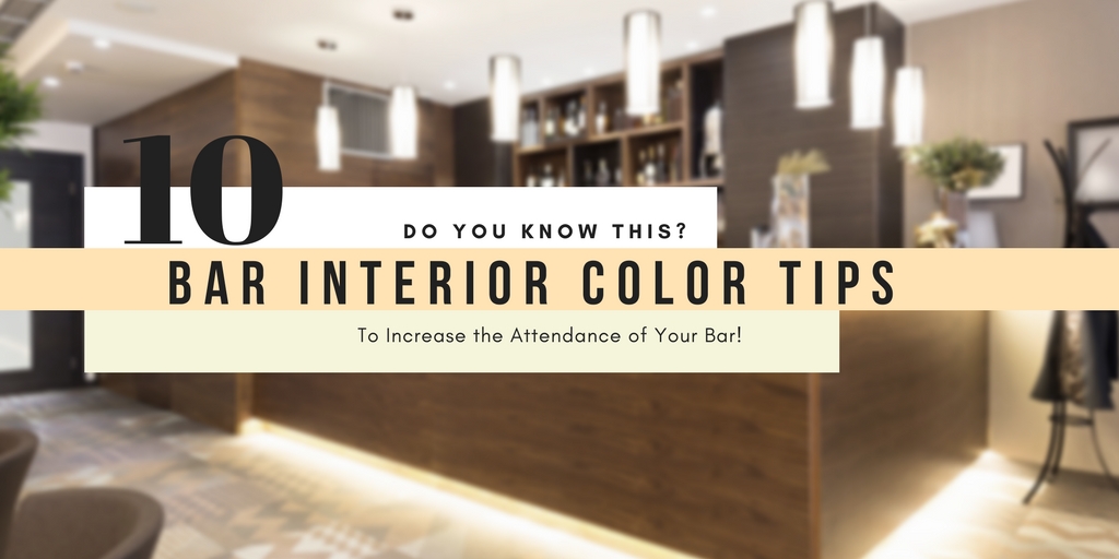 10 Bar Color Tips to Increase the Attendance of Your Bar