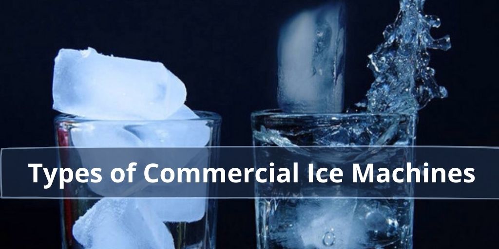 types of commercial ice machines